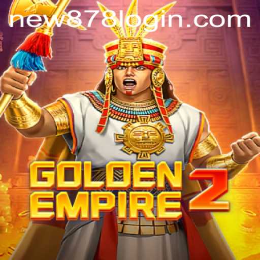 GoldenEmpire2: The Expansive World Awaiting Players with New878 PH Login