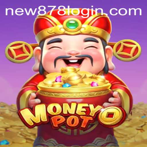 MoneyPot: A Thrilling Game Experience with New878 PH Login