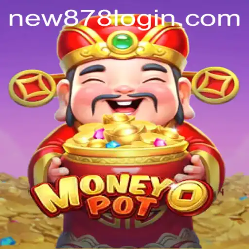 MoneyPot: A Thrilling Game Experience with New878 PH Login