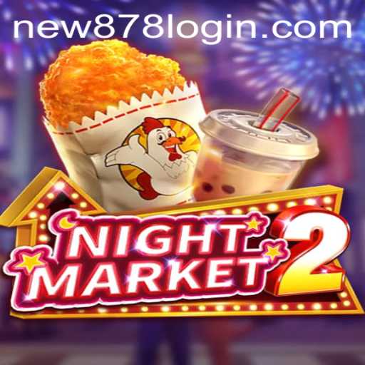 Discover the Exciting World of NightMarket2 with New878 PH Login
